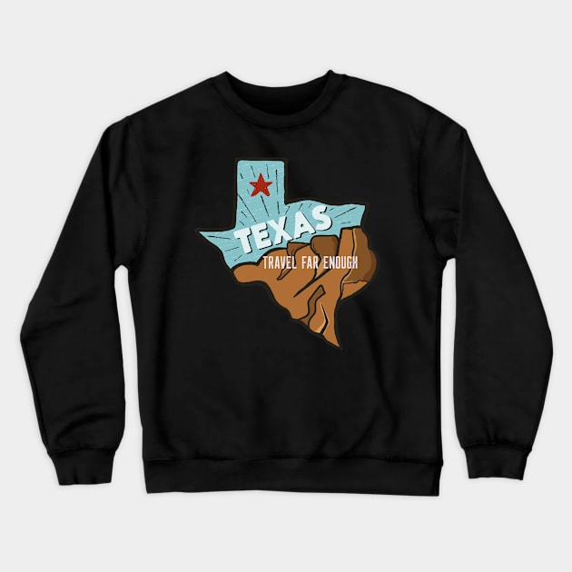 Texas Travel Far Enough Crewneck Sweatshirt by Eva Wolf